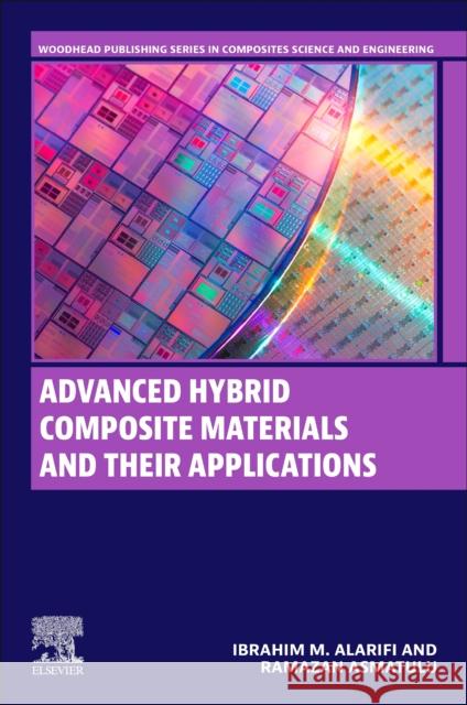 Advanced Hybrid Composite Materials and their Applications Ramazan (Full Professor, Department of Mechanical Engineering, Wichita State University, USA) Asmatulu 9780323991261 Woodhead Publishing - książka