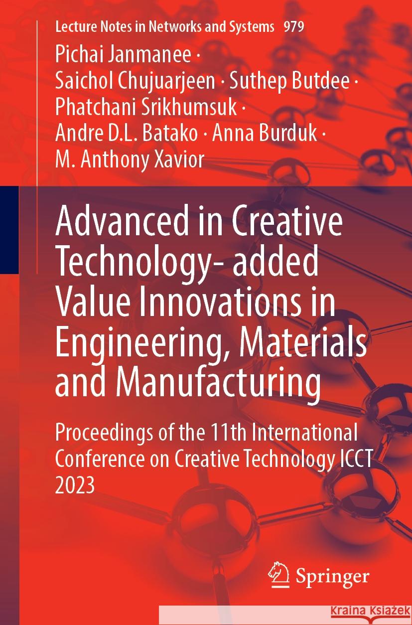 Advanced in Creative Technology- Added Value Innovations in Engineering, Materials and Manufacturing: Proceedings of the 11th International Conference Pichai Janmanee Saichol Chujuarjeen Suthep Butdee 9783031591631 Springer - książka