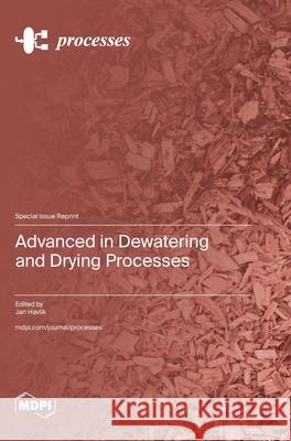 Advanced in Dewatering and Drying Processes Jan Havl?k 9783725841196 Mdpi AG - książka