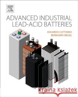 Advanced Industrial Lead-Acid Batteries Eduardo Cattaneo Bernhard Riegel 9780444632524 Elsevier - książka