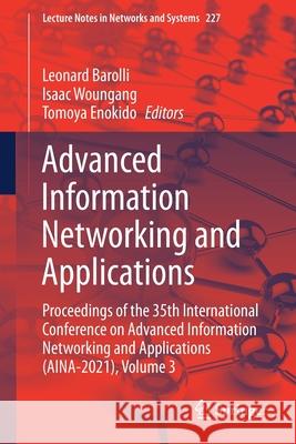 Advanced Information Networking and Applications: Proceedings of the 35th International Conference on Advanced Information Networking and Applications Leonard Barolli Isaac Woungang Tomoya Enokido 9783030750770 Springer - książka