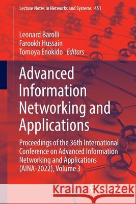 Advanced Information Networking and Applications: Proceedings of the 36th International Conference on Advanced Information Networking and Applications Leonard Barolli Farookh Hussain Tomoya Enokido 9783030996185 Springer - książka