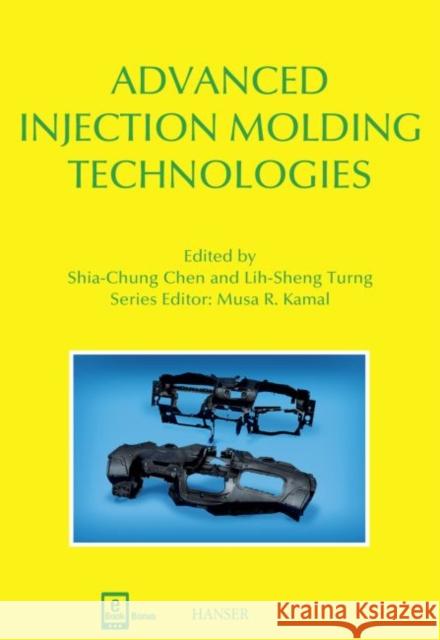 Advanced Injection Molding Technologies Chen, Shia-Chung 9781569906033 Hanser Publications - książka