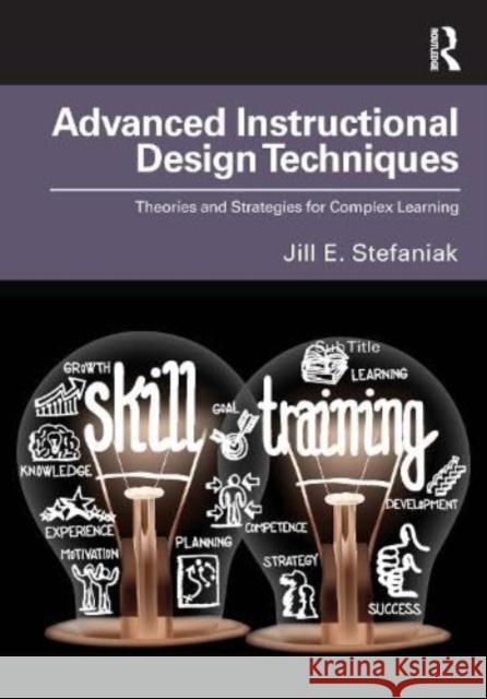Advanced Instructional Design Techniques Jill E. Stefaniak 9781032262031 Taylor & Francis Ltd - książka