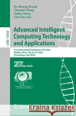Advanced Intelligent Computing Technology and Applications: 21st International Conference, ICIC 2025, Ningbo, China, July 26-29, 2025, Proceedings, Pa De-Shuang Huang Chuanlei Zhang Qinhu Zhang 9789819500321 Springer - książka