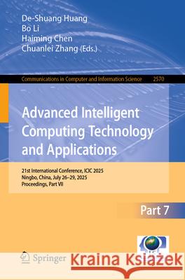 Advanced Intelligent Computing Technology and Applications: 21st International Conference, ICIC 2025, Ningbo, China, July 26-29, 2025, Proceedings, Pa De-Shuang Huang Bo Li Haiming Chen 9789819699605 Springer - książka
