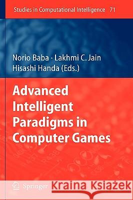 Advanced Intelligent Paradigms in Computer Games Lakhmi C. Jain Hisashi Handa 9783540727040 Springer - książka