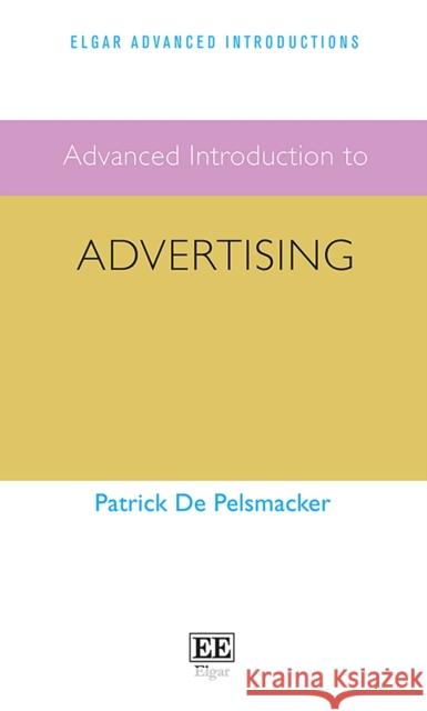 Advanced Introduction to Advertising Patrick De Pelsmacker   9781802200881 Edward Elgar Publishing Ltd - książka