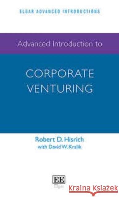 Advanced Introduction to Corporate Venturing Robert D. Hisrich   9781782546504 Edward Elgar Publishing Ltd - książka