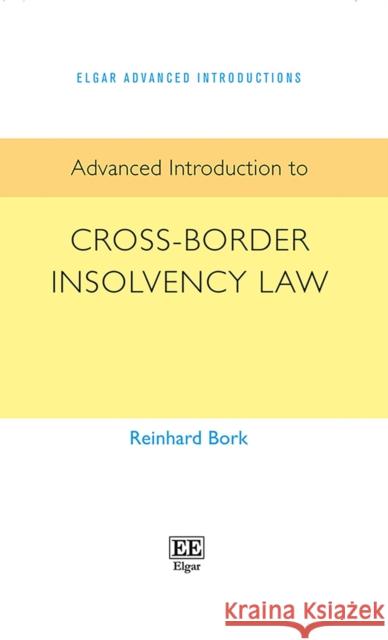 Advanced Introduction to Cross-Border Insolvency Law Reinhard Bork 9781789906387 Edward Elgar Publishing Ltd - książka