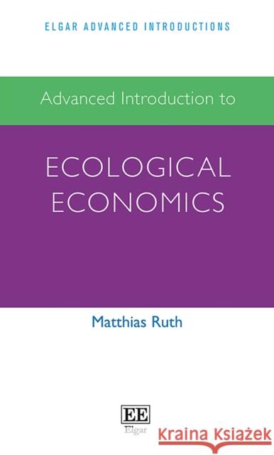 Advanced Introduction to Ecological Economics Matthias Ruth   9781786433534 Edward Elgar Publishing Ltd - książka