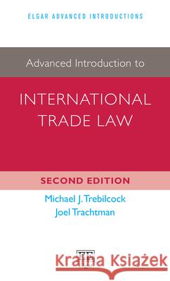 Advanced Introduction to International Trade Law Michael J. Trebilcock Joel Trachtman  9781788971423 Edward Elgar Publishing Ltd - książka