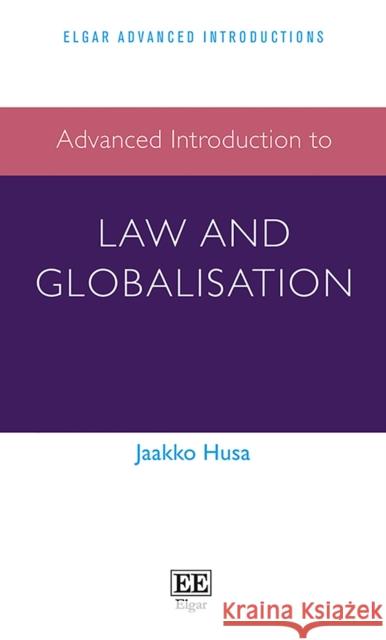 Advanced Introduction to Law and Globalisation Jaakko Husa   9781788116466 Edward Elgar Publishing Ltd - książka