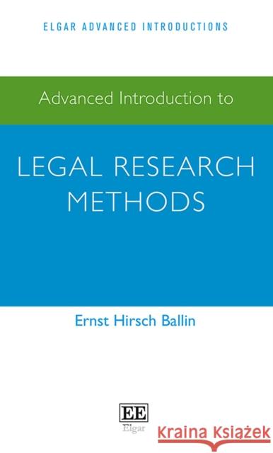 Advanced Introduction to Legal Research Methods Ernst H. Ballin   9781788977166 Edward Elgar Publishing Ltd - książka