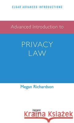 Advanced Introduction to Privacy Law Megan Richardson   9781788970945 Edward Elgar Publishing Ltd - książka