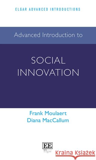 Advanced Introduction to Social Innovation Frank Moulaert Diana MacCallum  9781785360374 Edward Elgar Publishing Ltd - książka