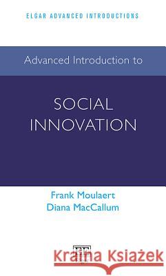 Advanced Introduction to Social Innovation Frank Moulaert Diana MacCallum  9781785360398 Edward Elgar Publishing Ltd - książka