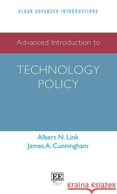 Advanced Introduction to Technology Policy Albert N. Link James A. Cunningham  9781789902112 Edward Elgar Publishing Ltd - książka