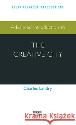 Advanced Introduction to the Creative City Charles Landry   9781788973472 Edward Elgar Publishing Ltd - książka