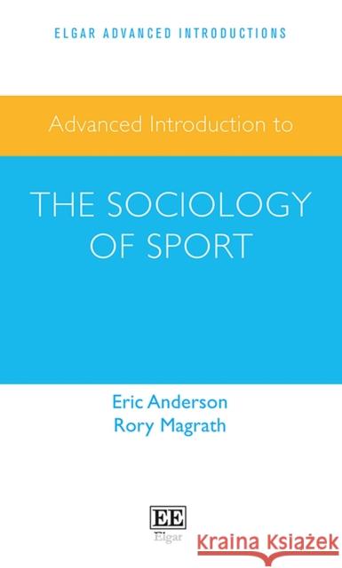 Advanced Introduction to the Sociology of Sport Eric Anderson Rory Magrath  9781800889279 Edward Elgar Publishing Ltd - książka