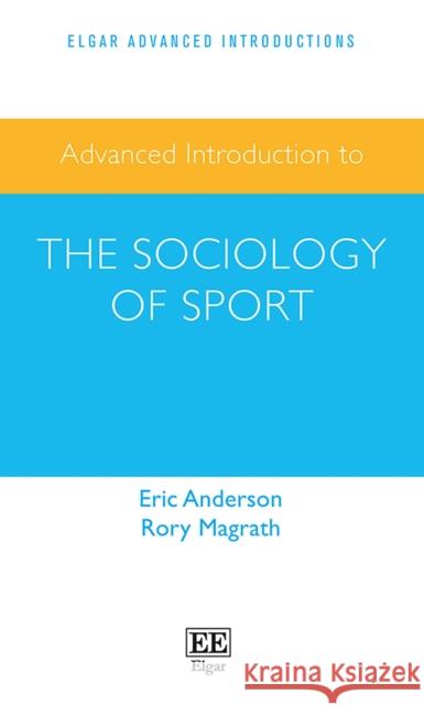 Advanced Introduction to the Sociology of Sport Eric Anderson Rory Magrath  9781800889293 Edward Elgar Publishing Ltd - książka