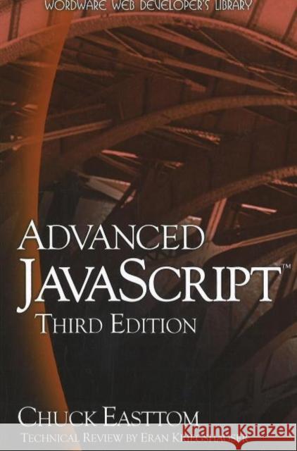 Advanced JavaScript Easttom, Chuck 9781598220339 Wordware Publishing - książka