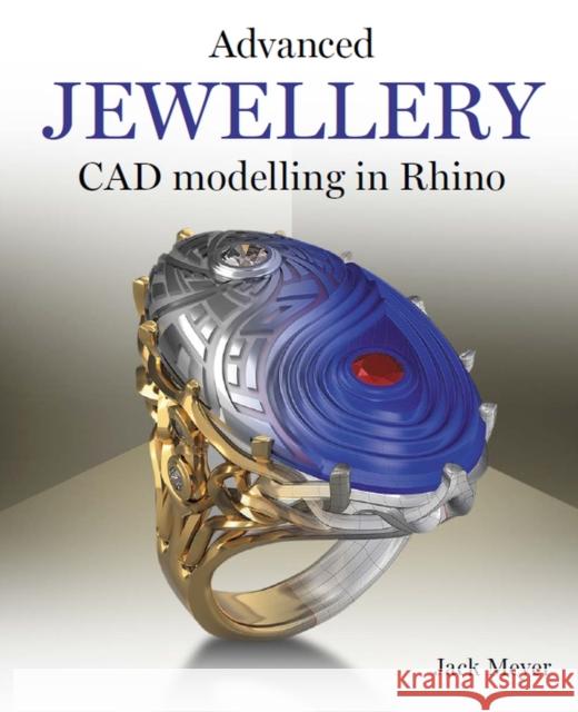 Advanced Jewellery CAD Modelling in Rhino Jack Meyer 9780719840418 The Crowood Press Ltd - książka