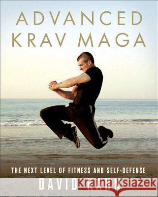 Advanced Krav Maga: The Next Level of Fitness and Self-Defense David Kahn 9780312361648 St. Martin's Griffin - książka