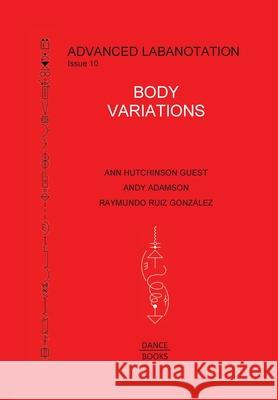 Advanced Labanotation, Issue 10: Body Variations Ann Hutchinson Guest 9781852731854 Dance Books Ltd - książka