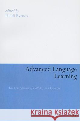 Advanced Language Learning: The Contribution of Halliday and Vygotsky Byrnes, Heidi 9780826443083  - książka