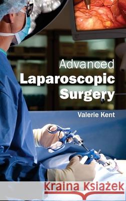 Advanced Laparoscopic Surgery Valerie Kent 9781632410122 Hayle Medical - książka