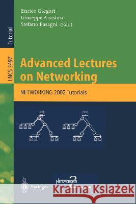 Advanced Lectures on Networking: NETWORKING 2002 Enrico Gregori, Giuseppe Anastasi, Stefano Basagni 9783540001652 Springer-Verlag Berlin and Heidelberg GmbH &  - książka