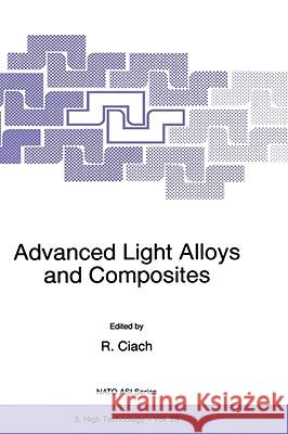 Advanced Light Alloys and Composites  9780792352228 KLUWER ACADEMIC PUBLISHERS GROUP - książka