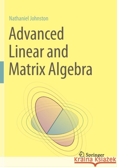 Advanced Linear and Matrix Algebra Johnston, Nathaniel 9783030528171 Springer Nature Switzerland AG - książka