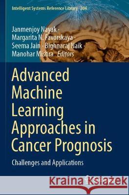 Advanced Machine Learning Approaches in Cancer Prognosis: Challenges and Applications Nayak, Janmenjoy 9783030719777 Springer International Publishing - książka