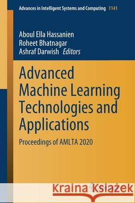 Advanced Machine Learning Technologies and Applications: Proceedings of Amlta 2020 Hassanien, Aboul Ella 9789811533822 Springer - książka