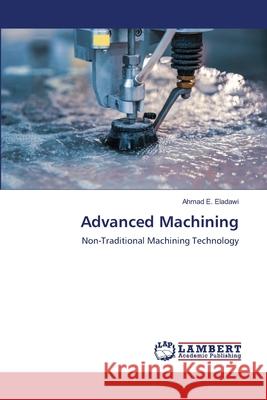 Advanced Machining Ahmad E. Eladawi 9786202679251 LAP Lambert Academic Publishing - książka