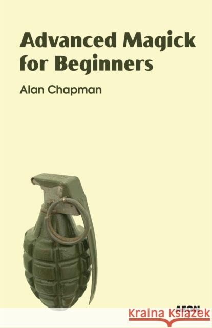 Advanced Magick for Beginners Alan Chapman 9781904658412 Aeon Books - książka