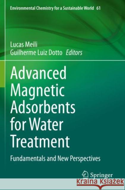 Advanced Magnetic Adsorbents for Water Treatment: Fundamentals and New Perspectives Meili, Lucas 9783030640941 Springer International Publishing - książka