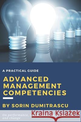 Advanced Management Competencies: On performance, cross-functional strategies and change - A practical guide Sorin Dumitrascu 9781520190419 Independently Published - książka