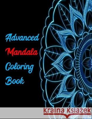 Advanced Mandala Coloring Book: 30 Intricate Designs For Adults Relaxing Anti-Stress Activity Ubora Press 9781674959023 Independently Published - książka
