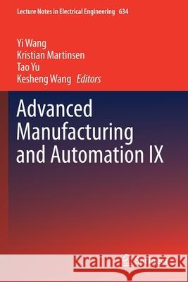 Advanced Manufacturing and Automation IX Yi Wang Kristian Martinsen Tao Yu 9789811523434 Springer - książka