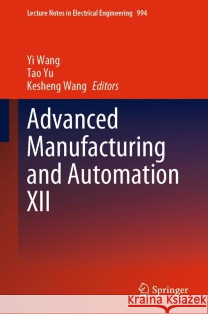 Advanced Manufacturing and Automation XII Yi Wang Tao Yu Kesheng Wang 9789811993374 Springer - książka