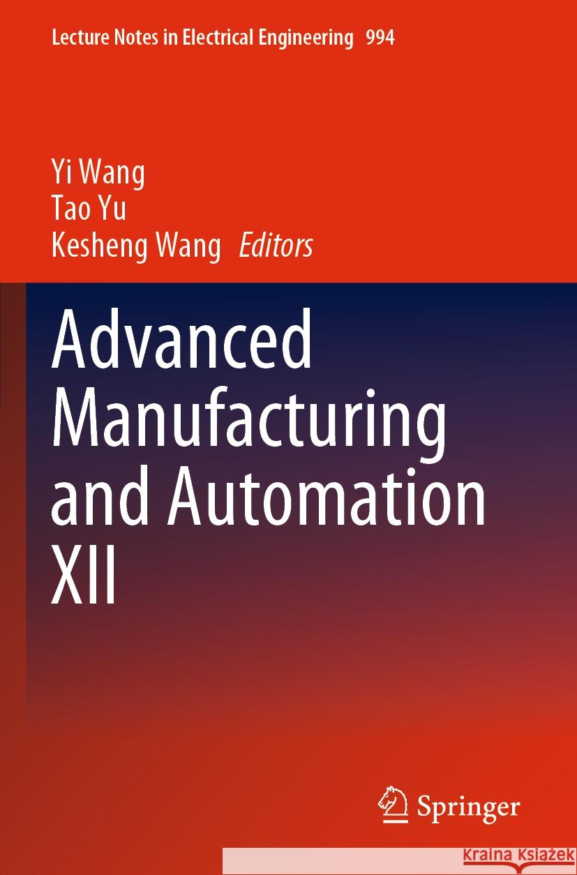 Advanced Manufacturing and Automation XII Yi Wang Tao Yu Kesheng Wang 9789811993404 Springer - książka