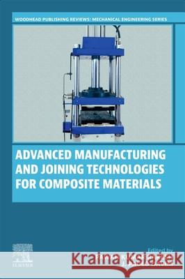 Advanced Manufacturing and Joining Technologies for Composite Materials Pawan Kumar Rakesh J. Paulo Davim 9780443333644 Woodhead Publishing - książka