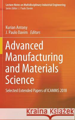 Advanced Manufacturing and Materials Science: Selected Extended Papers of Icamms 2018 Antony, Kurian 9783319762753 Springer - książka