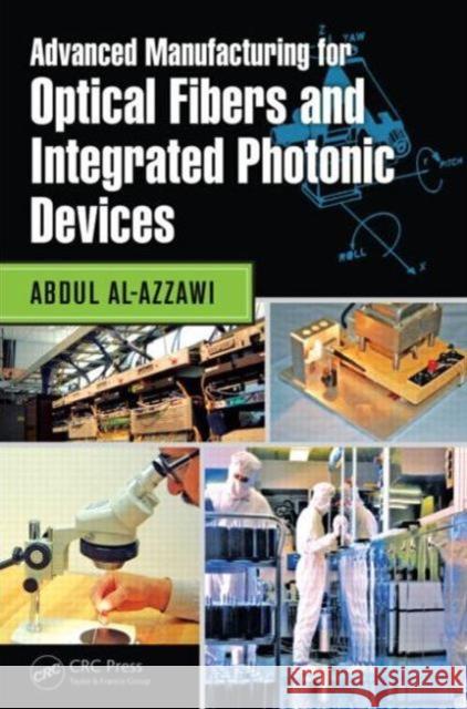 Advanced Manufacturing for Optical Fibers and Integrated Photonic Devices  9781498729451 CRC Press - książka