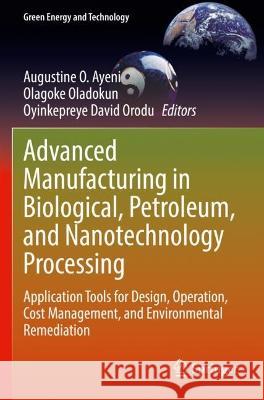 Advanced Manufacturing in Biological, Petroleum, and Nanotechnology Processing  9783030958220 Springer International Publishing - książka