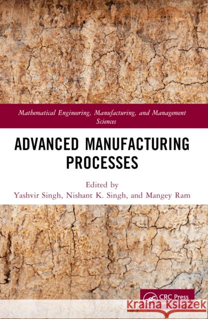 Advanced Manufacturing Processes Yashvir Singh Nishant K. Singh Mangey Ram 9781032115139 CRC Press - książka