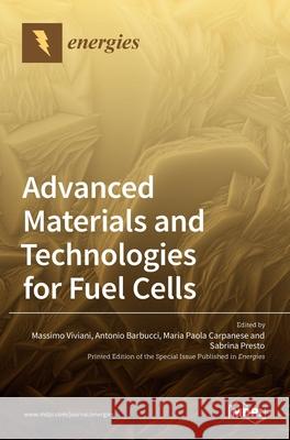 Advanced Materials and Technologies for Fuel Cells Massimo Viviani, Antonio Barbucci, Maria Carpanese 9783036505381 Mdpi AG - książka